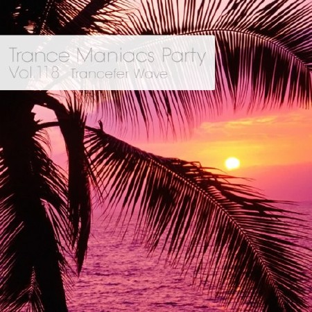 Trance Maniacs Party: Trancefer Wave #118 (2012)