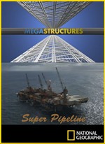 :  / Megastructures: Super Pipeline (2006) HDTVRip