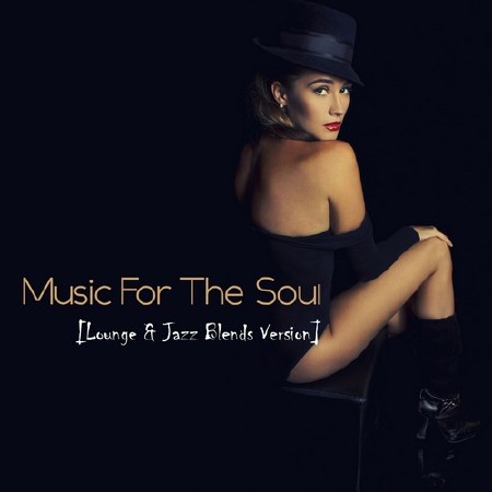 Music For The Soul. Lounge & Jazz Blends Version (2012)