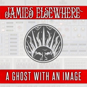 Jamie's Elsewhere - A Ghost With An Image [Single] (2012)