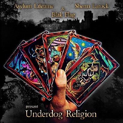 Asylum Lifetime, Blak Flag & Sherm Larock - Underdog Religion (2012)