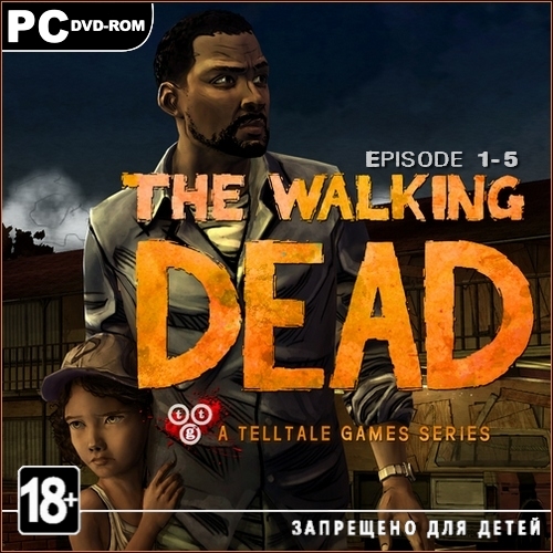 Ходячие мертвецы. Эпизод 1-5 / The Walking Dead: Episode 1-5 (2012/RUS/ENG/RePack)