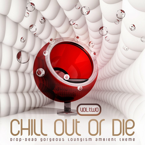 Chill Out or Die, Vol. 2 (Drop-Dead Gorgeous Loungism Ambient Theme) (2012)