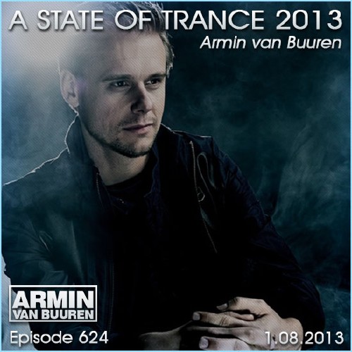 Armin van Buuren - A State of Trance Episode 624 (1.08.2013)