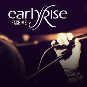 Earlyrise - Face Me (Acoustic Version) (Single) (2013)