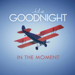 The Goodnight – In the Moment (Single) (2013)