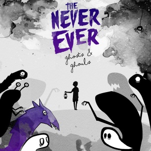 The Never Ever - Ghosts and Ghouls (EP) (2013)