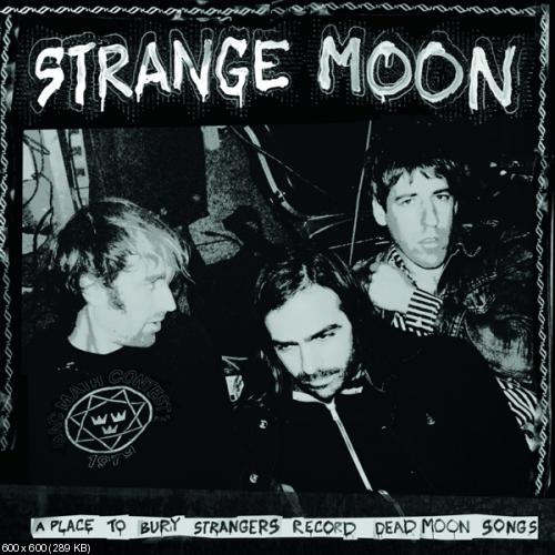 A Place to Bury Strangers - Strange Moon (EP) (2013)