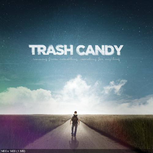 Trash Candy - Running from Something, Searching for Anything (2013)