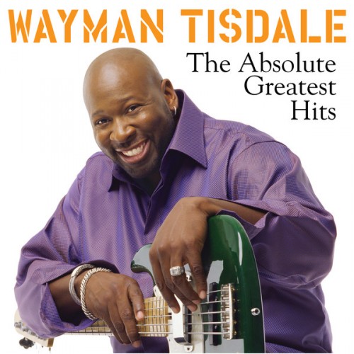 Wayman Tisdale - The Absolute Greatest Hits (2013)